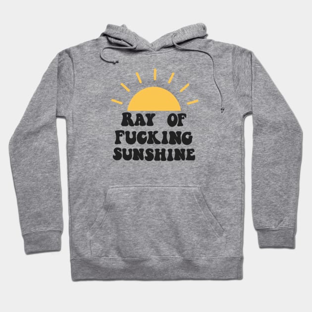 Ray of fucking sunshine Hoodie by Jasmwills